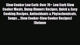 Read ‪Slow Cooker Low Carb: Over 70+ Low Carb Slow Cooker Meals Dump Dinners Recipes Quick