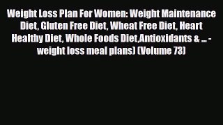 Read ‪Weight Loss Plan For Women: Weight Maintenance Diet Gluten Free Diet Wheat Free Diet