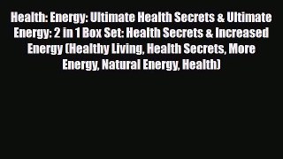 Read ‪Health: Energy: Ultimate Health Secrets & Ultimate Energy: 2 in 1 Box Set: Health Secrets