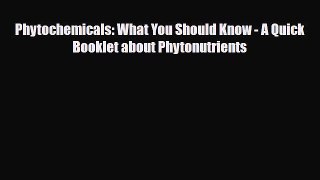 Download ‪Phytochemicals: What You Should Know - A Quick Booklet about Phytonutrients‬ PDF