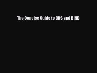 Read The Concise Guide to DNS and BIND PDF Free