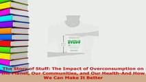 Download  The Story of Stuff The Impact of Overconsumption on the Planet Our Communities and Our Read Online