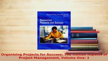 Download  Organizing Projects for Success The Human Aspects of Project Management Volume One 1 Download Full Ebook