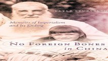 Read No Foreign Bones in China  Memoirs of Imperialism and Its Ending Ebook pdf download