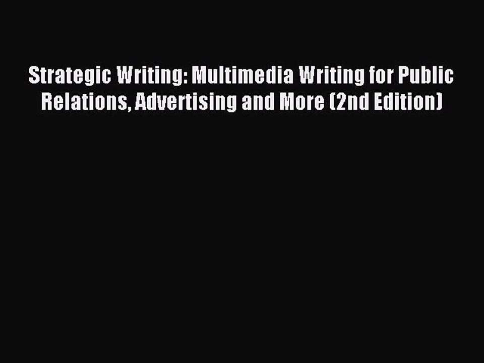 Read Strategic Writing: Multimedia Writing for Public Relations Advertising and More (2nd Edition)