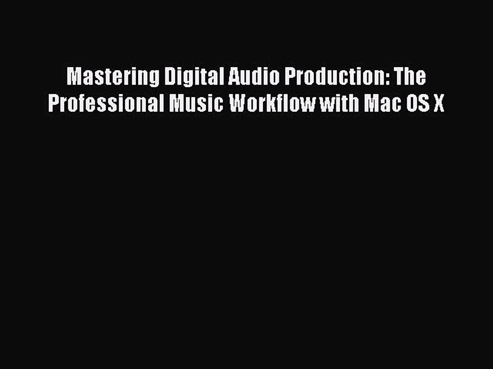 Read Mastering Digital Audio Production: The Professional Music Workflow with Mac OS X Ebook