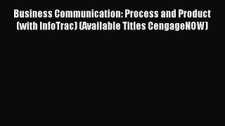 Read Business Communication: Process and Product (with InfoTrac) (Available Titles CengageNOW)