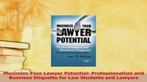Read  Maximize Your Lawyer Potential Professionalism and Business Etiquette for Law Students Ebook Free