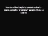 [PDF] Smart and healthy baby parenting books : pregnancy after pregnancy a whole(Chinese Edition)