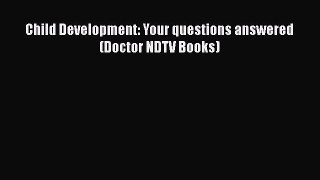 [PDF] Child Development: Your questions answered (Doctor NDTV Books) [Download] Online