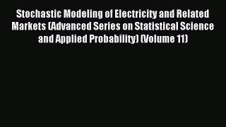Read Stochastic Modeling of Electricity and Related Markets (Advanced Series on Statistical
