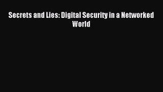 Read Secrets and Lies: Digital Security in a Networked World Ebook Free