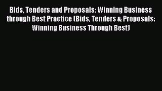 Read Bids Tenders and Proposals: Winning Business through Best Practice (Bids Tenders & Proposals: