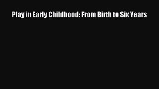 [PDF] Play in Early Childhood: From Birth to Six Years [Read] Full Ebook