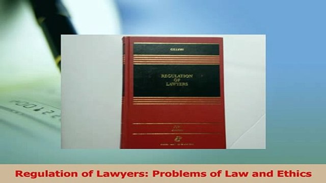 Read Regulation of Lawyers Problems of Law and Ethics Ebook Free
