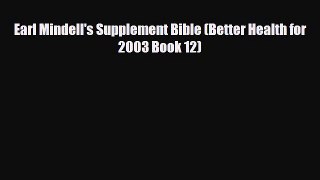 Read ‪Earl Mindell's Supplement Bible (Better Health for 2003 Book 12)‬ PDF Online