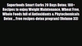 Read ‪Superfoods Smart Carbs 20 Days Detox: 180+ Recipes to enjoy Weight Maintenance Wheat