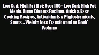 Read ‪Low Carb High Fat Diet: Over 160+ Low Carb High Fat Meals Dump Dinners Recipes Quick