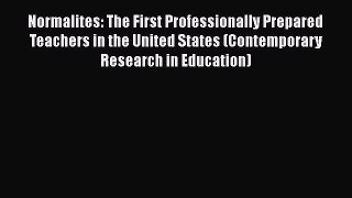 Read Normalites: The First Professionally Prepared Teachers in the United States (Contemporary