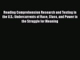 Read Reading Comprehension Research and Testing in the U.S.: Undercurrents of Race Class and