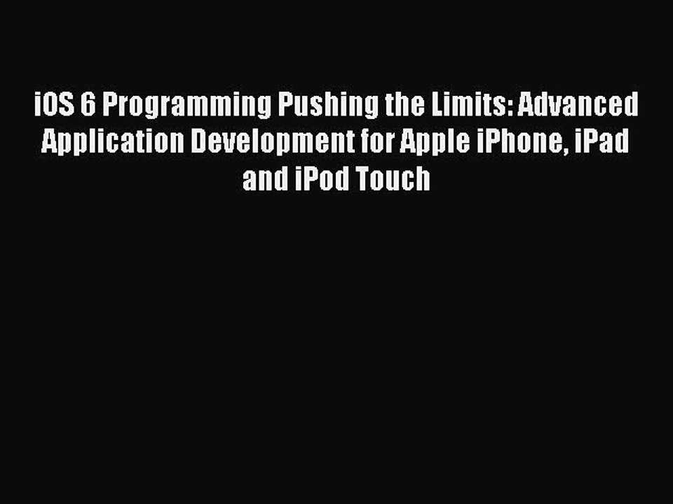 Read iOS 6 Programming Pushing the Limits: Advanced Application Development for Apple iPhone
