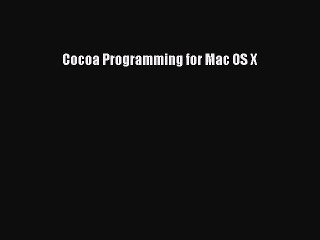 Read Cocoa Programming for Mac OS X Ebook Free