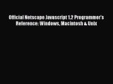 Download Official Netscape Javascript 1.2 Programmer's Reference: Windows Macintosh & Unix