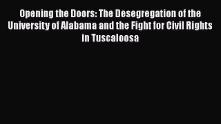 [PDF] Opening the Doors: The Desegregation of the University of Alabama and the Fight for Civil