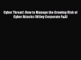 Download Cyber Threat!: How to Manage the Growing Risk of Cyber Attacks (Wiley Corporate F&A)
