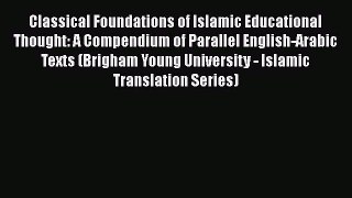 [PDF] Classical Foundations of Islamic Educational Thought: A Compendium of Parallel English-Arabic
