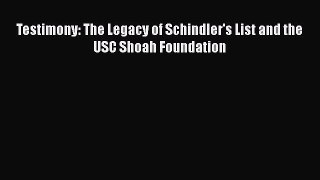 [PDF] Testimony: The Legacy of Schindler's List and the USC Shoah Foundation [Read] Full Ebook