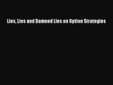 Download Lies Lies and Damned Lies on Option Strategies PDF