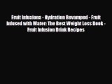 Read ‪Fruit Infusions - Hydration Revamped - Fruit Infused with Water: The Best Weight Loss