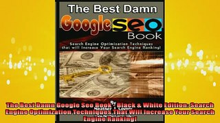 FREE DOWNLOAD  The Best Damn Google Seo Book  Black  White Edition Search Engine Optimization  FREE BOOOK ONLINE