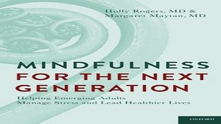 Download Mindfulness for the Next Generation  Helping Emerging Adults Manage Stress and Lead