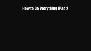 Read How to Do Everything iPad 2 Ebook Free