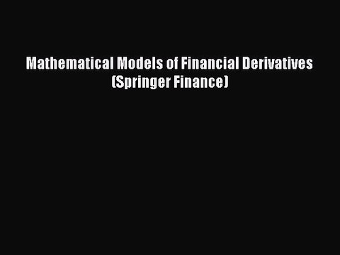 Download Mathematical Models of Financial Derivatives (Springer Finance) Ebook Free