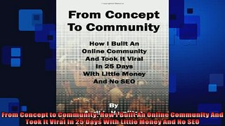 READ book  From Concept to Community How I Built An Online Community And Took It Viral In 25 Days  FREE BOOOK ONLINE