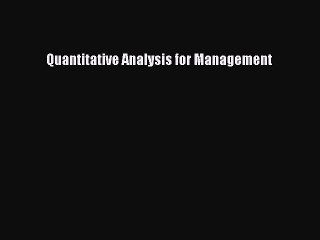 Read Quantitative Analysis for Management Ebook Free