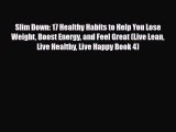 Read ‪Slim Down: 17 Healthy Habits to Help You Lose Weight Boost Energy and Feel Great (Live