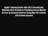 Read Apple Training Series: Mac OS X Security and Mobility v10.6: A Guide to Providing Secure