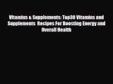 Read ‪Vitamins & Supplements: Top30 Vitamins and Supplements  Recipes For Boosting Energy and