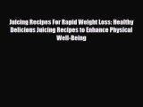 Read ‪Juicing Recipes For Rapid Weight Loss: Healthy Delicious Juicing Recipes to Enhance Physical‬