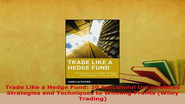 PDF Trade Like a Hedge Fund 20 Successful Uncorrelated Strategies and Techniques to Winning PDF Full Ebook