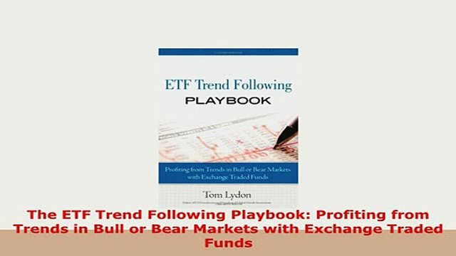 PDF The ETF Trend Following Playbook Profiting from Trends in Bull or Bear Markets with PDF Online