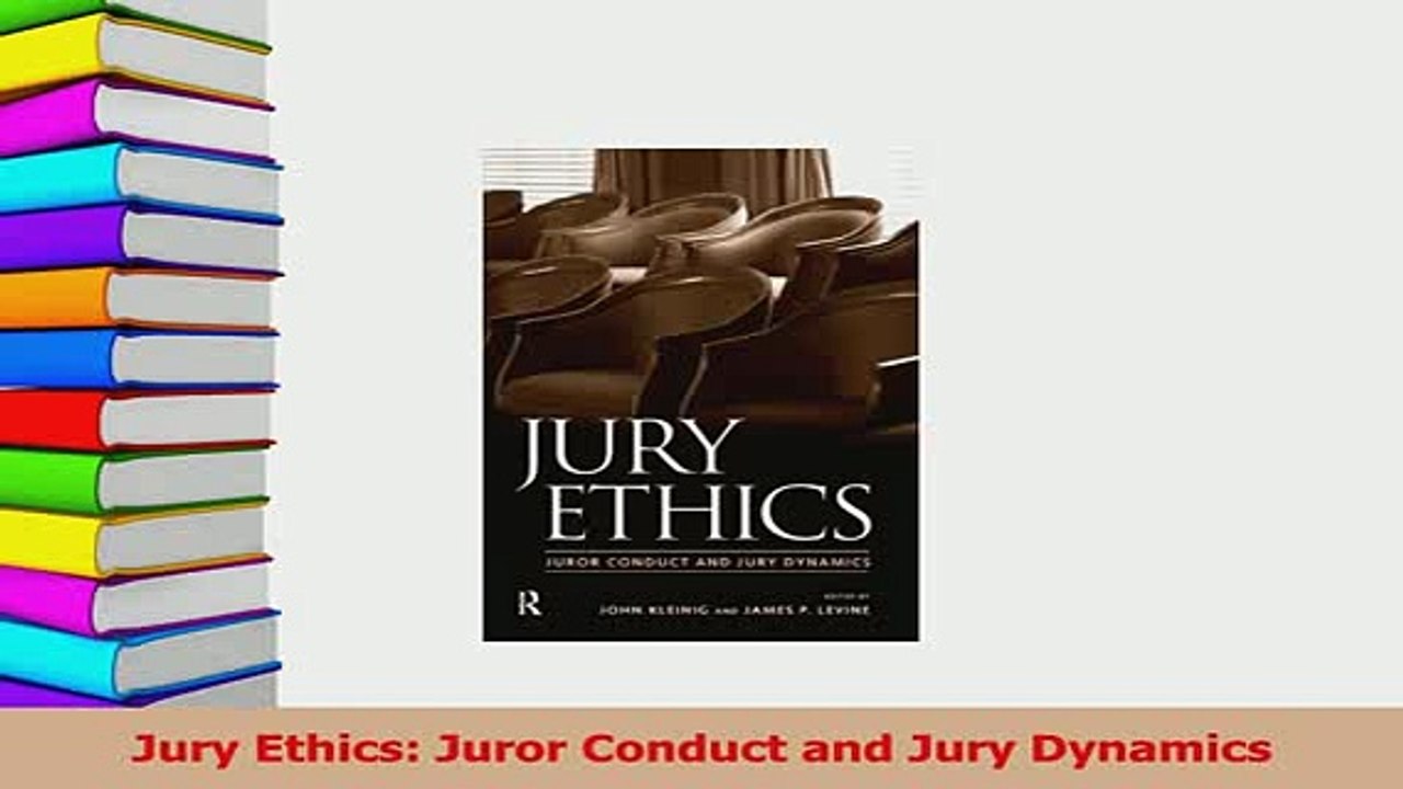 Read  Jury Ethics Juror Conduct and Jury Dynamics Ebook Free
