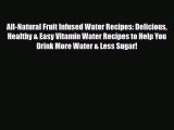 Read ‪All-Natural Fruit Infused Water Recipes: Delicious Healthy & Easy Vitamin Water Recipes