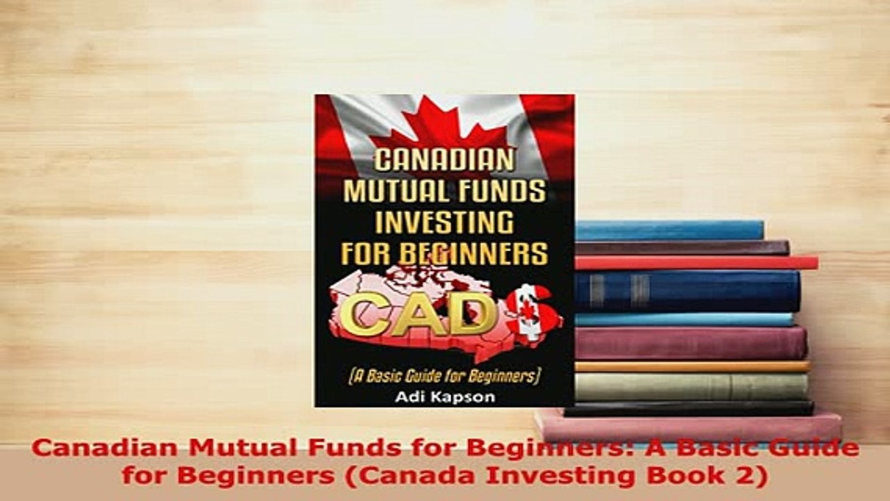 Download  Canadian Mutual Funds for Beginners A Basic Guide for Beginners Canada Investing Book 2 PDF Online