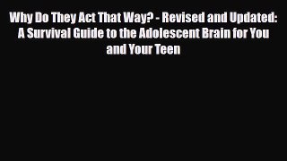 Read ‪Why Do They Act That Way? - Revised and Updated: A Survival Guide to the Adolescent Brain