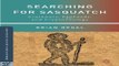 Read Searching for Sasquatch  Crackpots  Eggheads  and Cryptozoology  Palgrave Studies in the